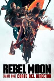 Rebel Moon (Parte dos): La guerrera que deja marcas (El montaje del director)