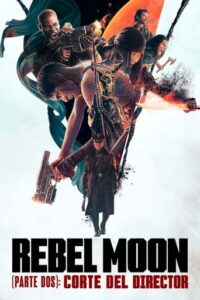 Rebel Moon (Parte dos): La guerrera que deja marcas (El montaje del director)